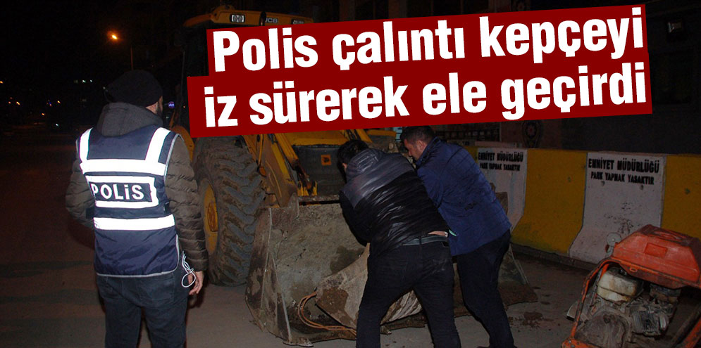 Polis, çalıntı kepçeyi iz sürerek ele geçirdi