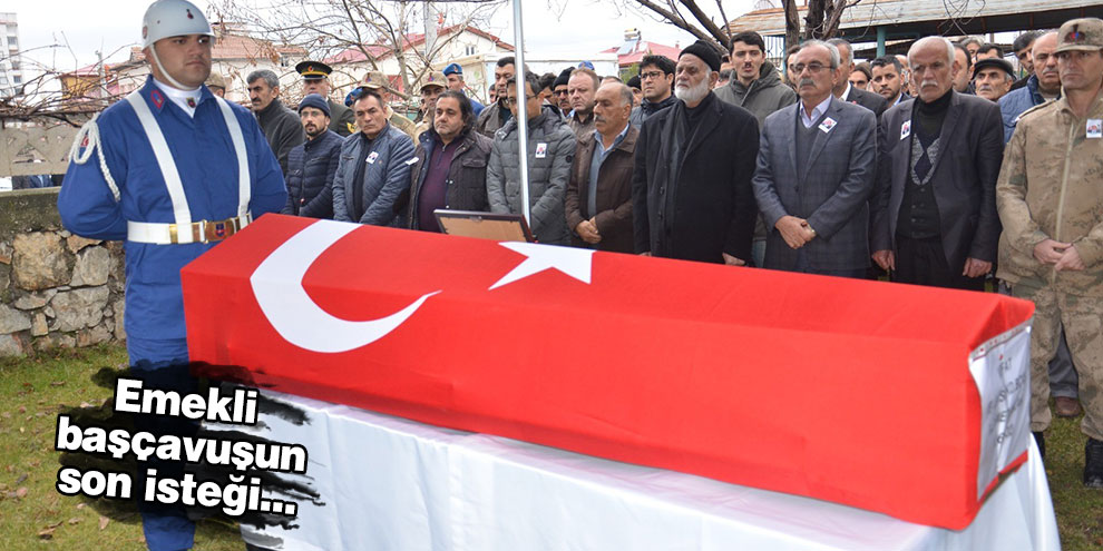 Emekli başçavuşun son isteği...