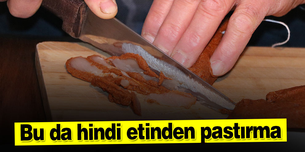 Pastırma fiyatı yüksek olunca hindi pastırması üretti