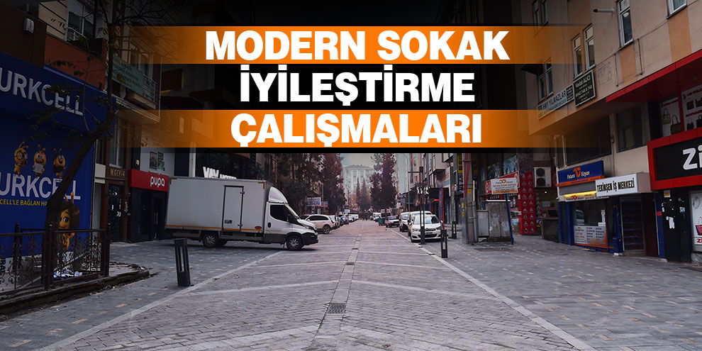 Modern sokak iyileştirme çalışmaları