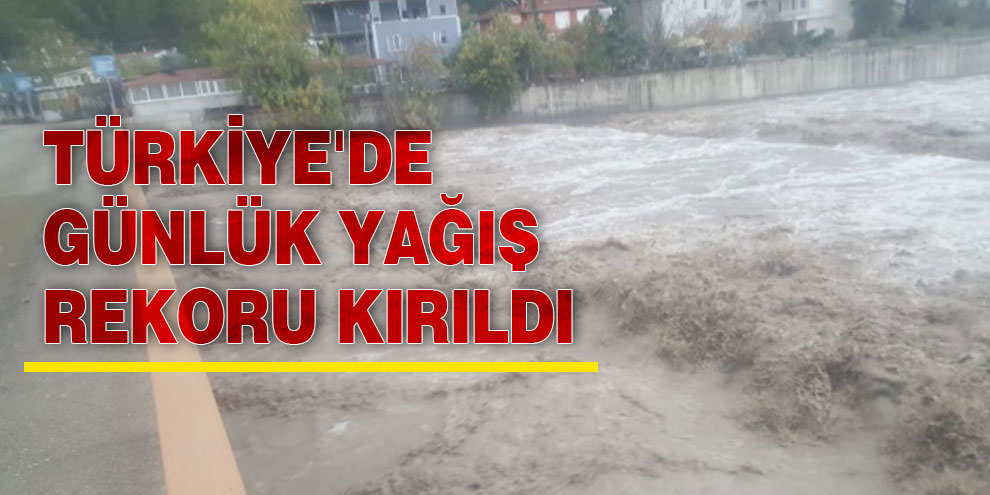 Türkiye'de günlük yağış rekoru kırıldı