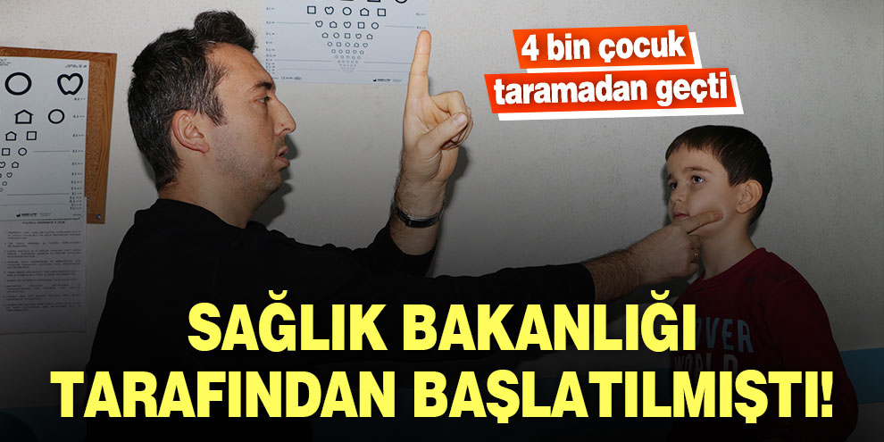 Sağlık Bakanlığı tarafından başlatılmıştı! 4 bin çocuk taramadan geçti