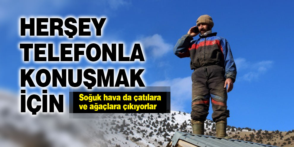 Telefonla konuşmak için her gün çatıya çıkıyorlar