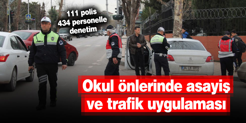 Okul önlerinde asayiş ve trafik uygulaması