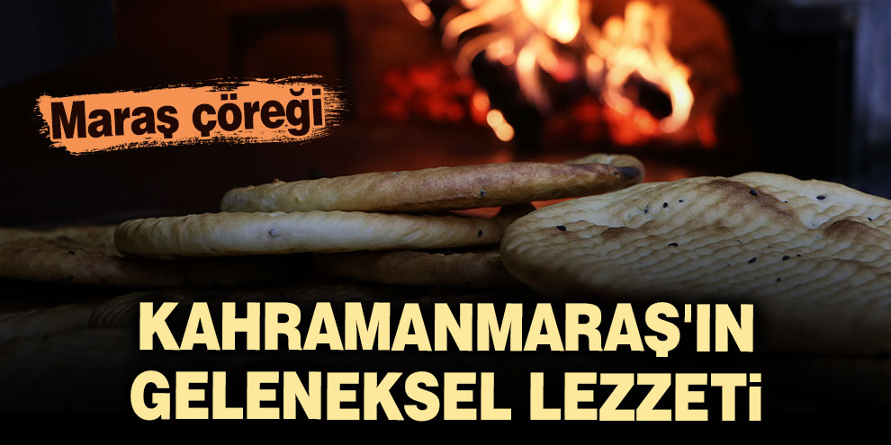 Kahramanmaraş'ın geleneksel lezzeti: Maraş çöreği