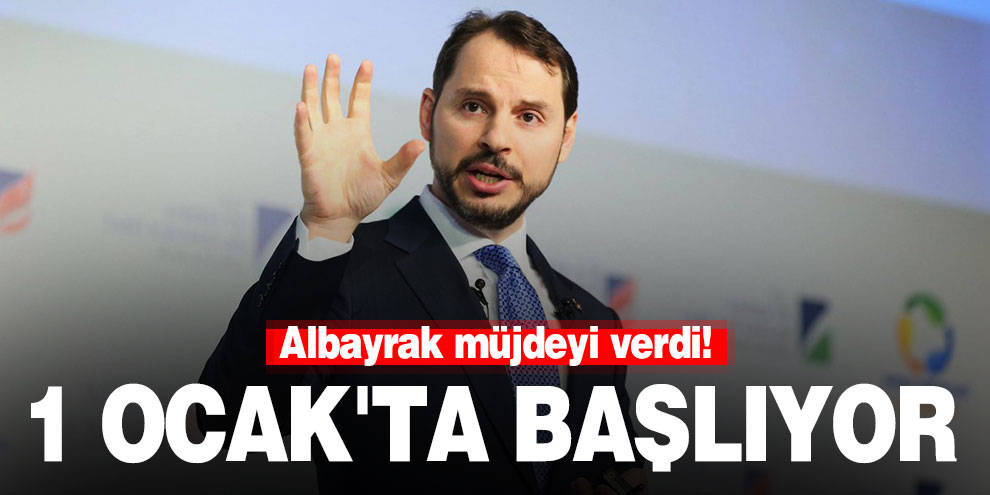 Albayrak müjdeyi verdi! 1 Ocak'ta başlıyor