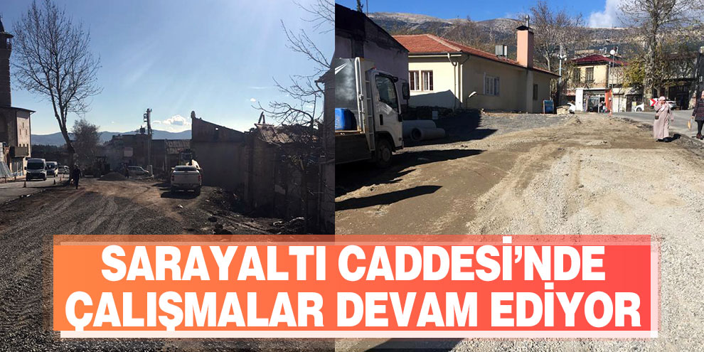 Sarayaltı Caddesi’nde çalışmalar devam ediyor