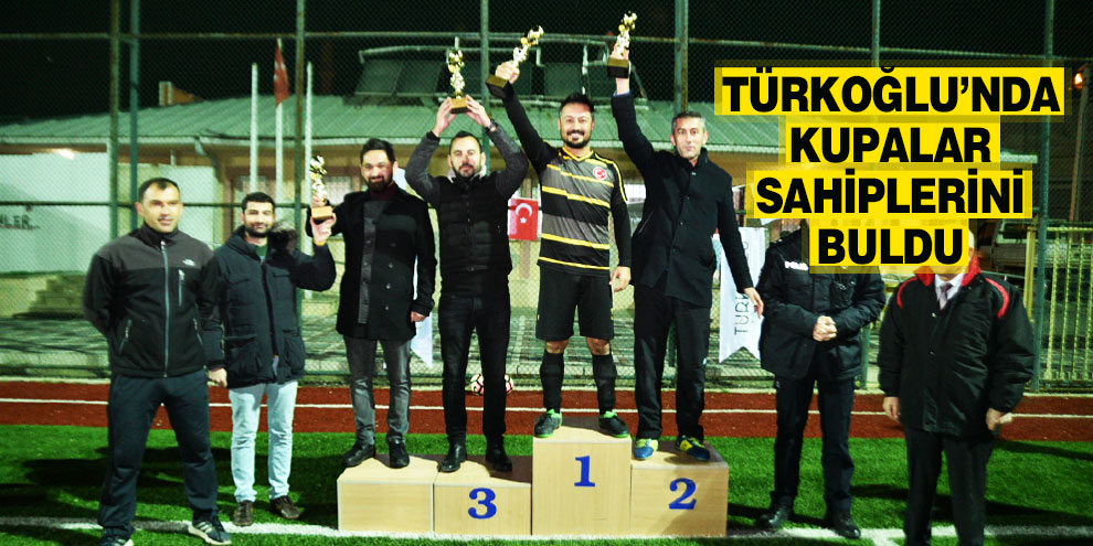Türkoğlu’nda kupalar sahiplerini buldu