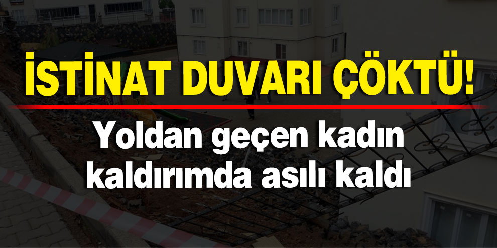 İstinat duvarı çöktü, yoldan geçen kadın kaldırımda asılı kaldı