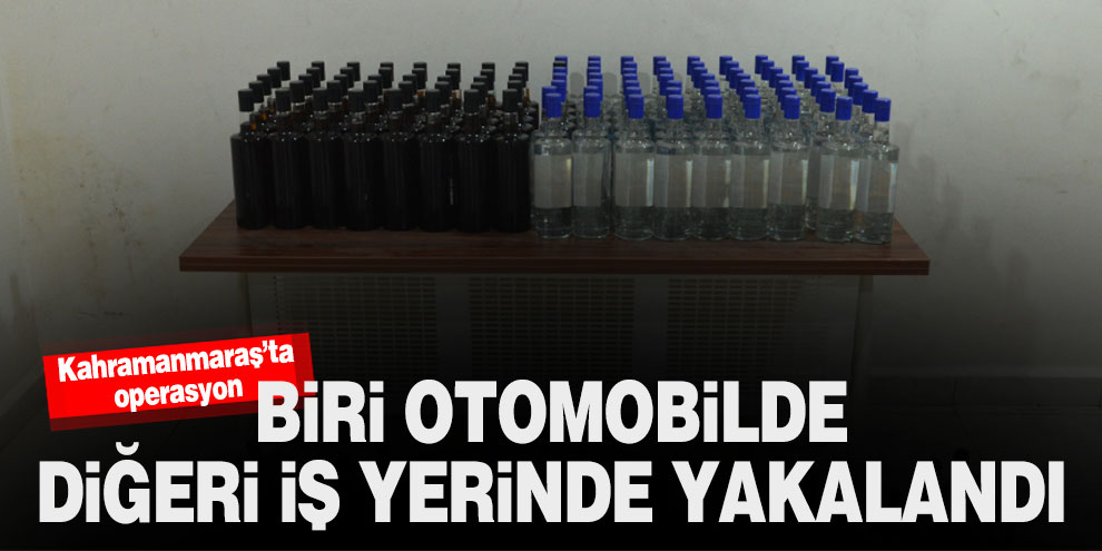 Kahramanmaraş'ta biri otomobilde diğeri iş yerinde yakalandı