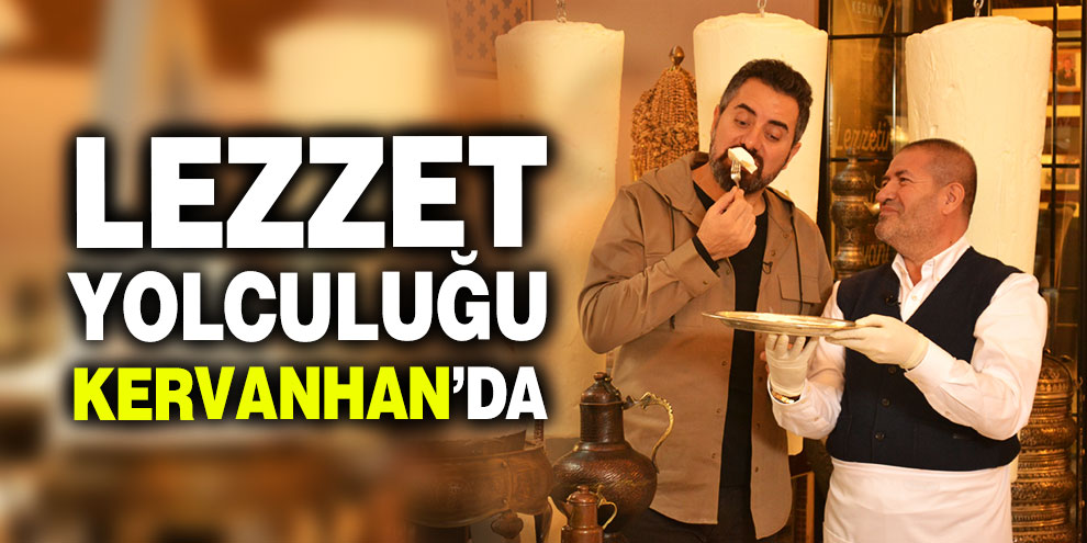 Lezzet Yolculuğu Kervanhan’da