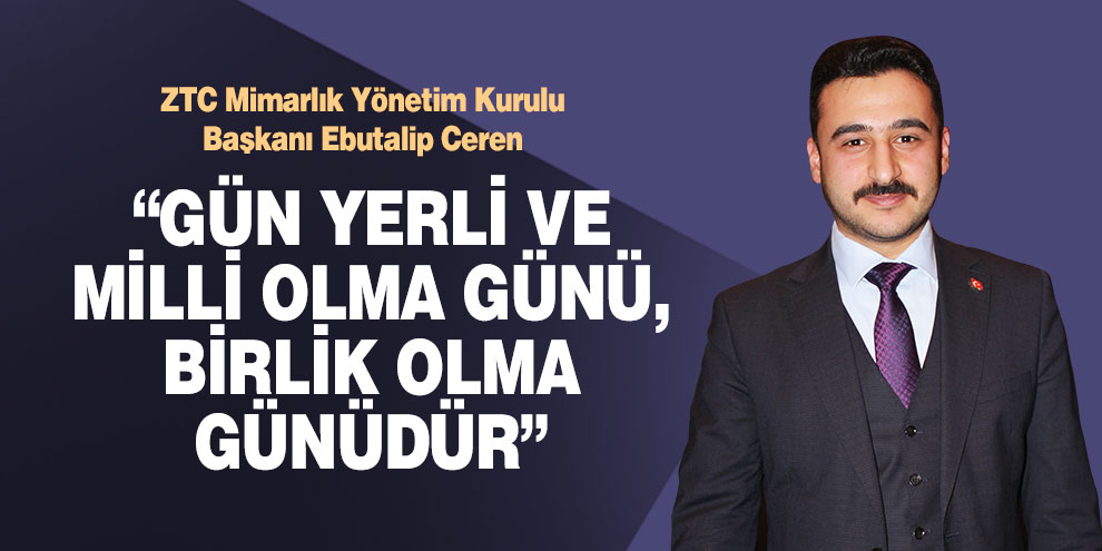 Ceren; “Gün yerli ve milli olma günü, birlik olma günüdür”