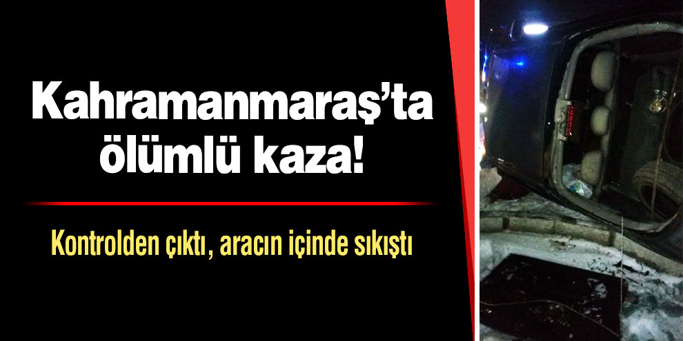 Kahramanmaraş'ta trafik kazası: 1 ölü