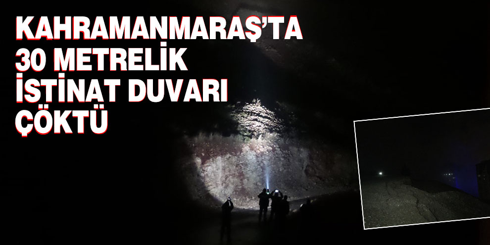 Kahramanmaraş’ta toprak kaydı dev istinat duvarı çöktü