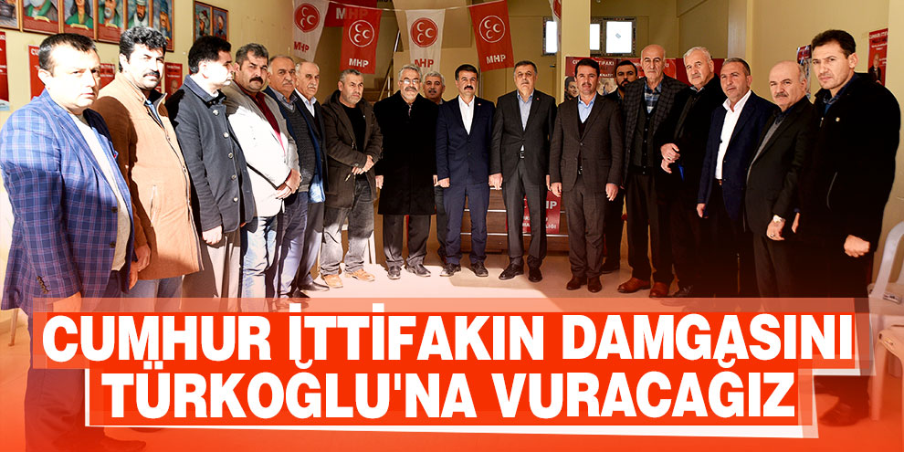 Başkan Okumuş; ‘Büyük bir oy farkıyla Cumhur İttifakın damgasını Türkoğlu'na vuracağız’