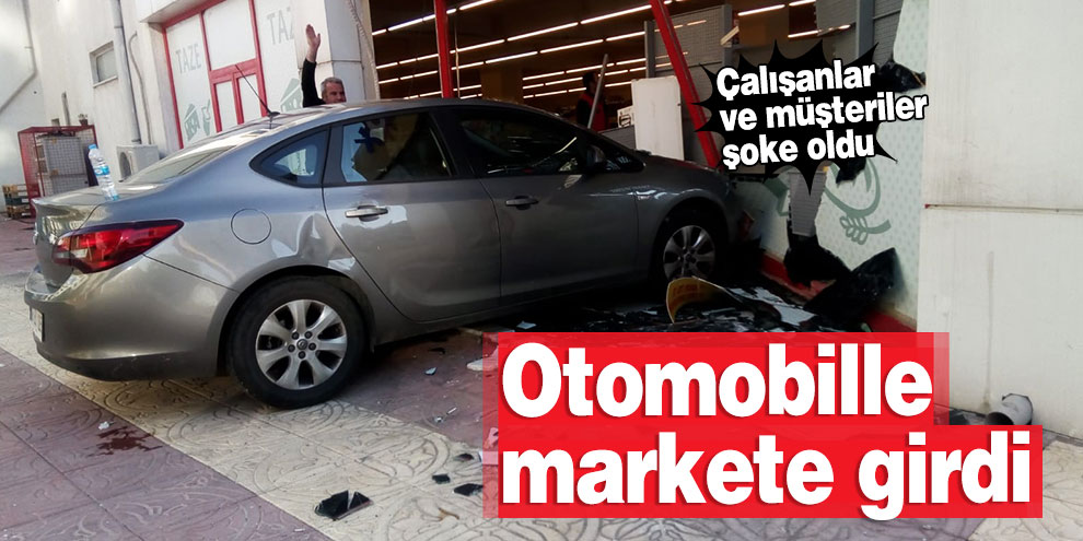 Otomobil markete girdi