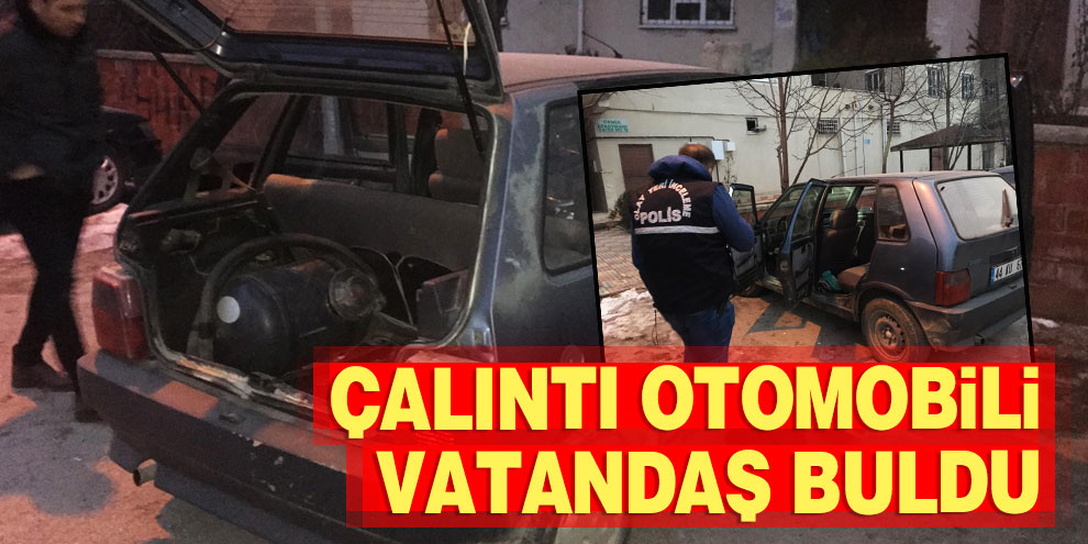 Çalıntı otomobili vatandaş buldu