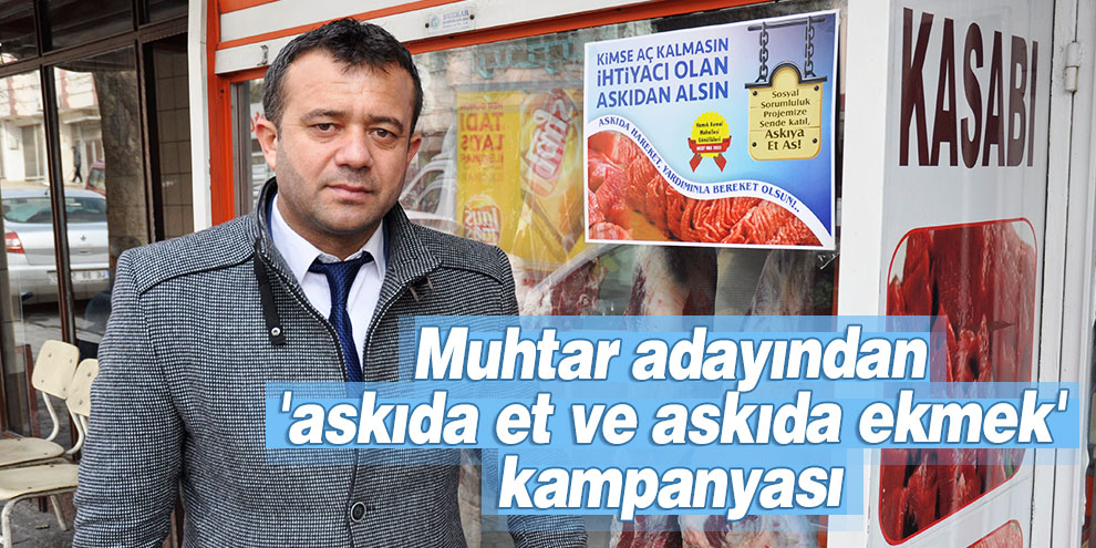 Muhtar adayından 'askıda et ve askıda ekmek' kampanyası