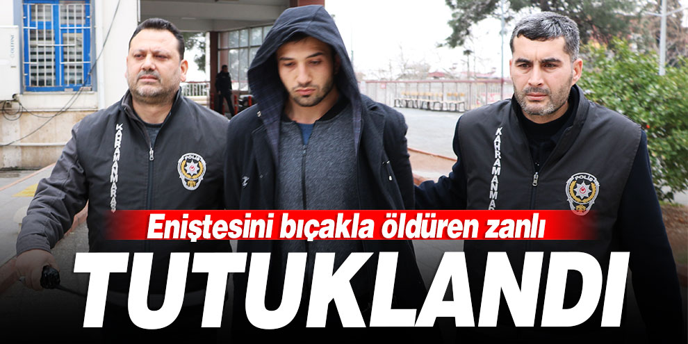 Eniştesini bıçakla öldüren zanlı tutuklandı