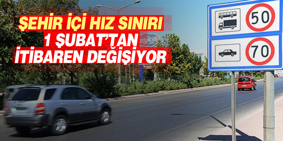 Şehir içi hız sınırı 1 Şubat'tan itibaren değişiyor