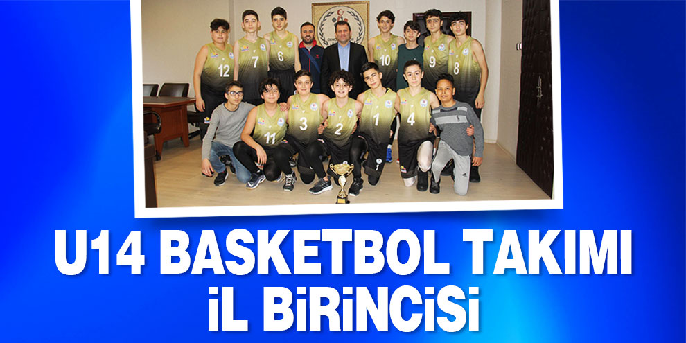 U14 basketbol takımımız il birincisi