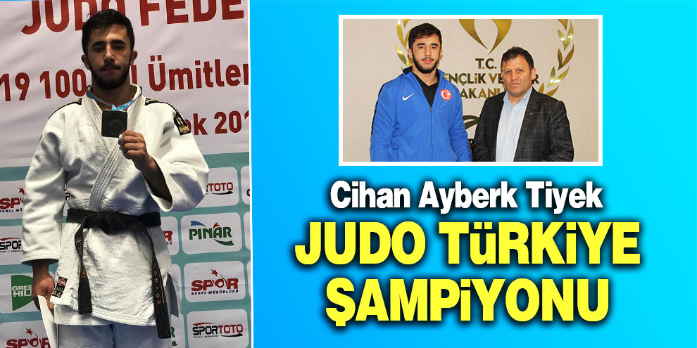 Cihan Ayberk Tiyek Judo Türkiye şampiyonu