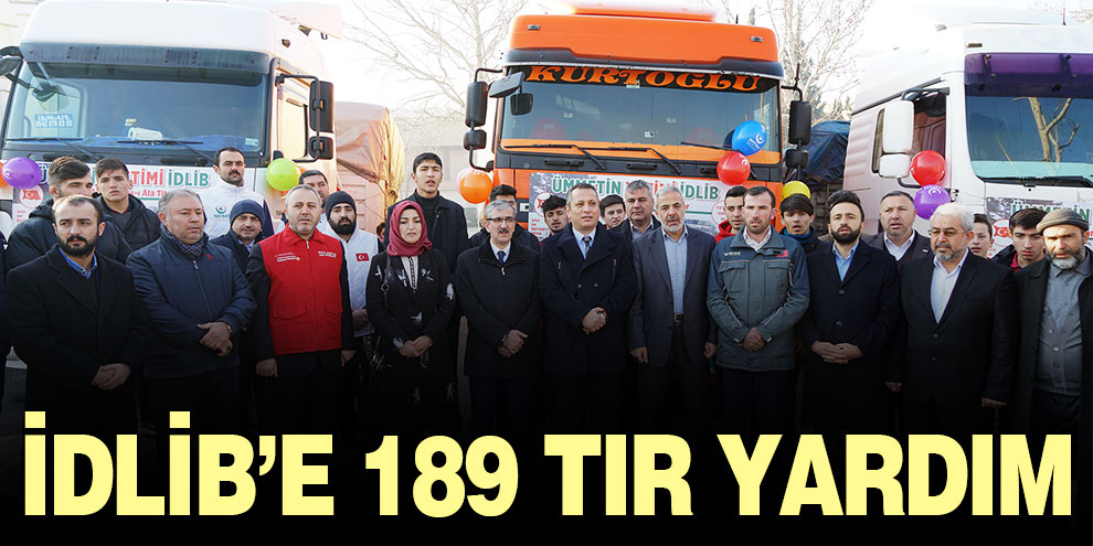 İdlib’e 189 tır yardım