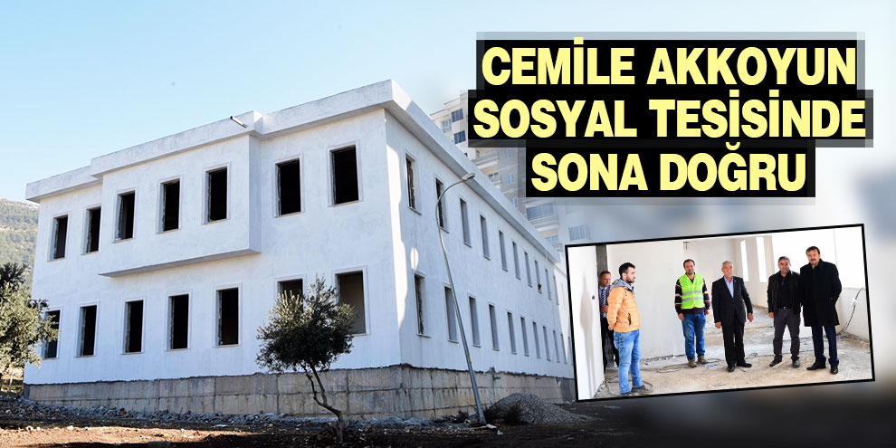 Cemile Akkoyun Sosyal tesisinde sona doğru