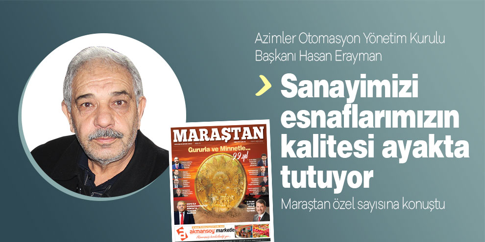 Sanayimizi esnaflarımızın kalitesi ayakta tutuyor