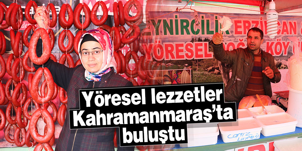 Yöresel lezzetler Kahramanmaraş’ta buluştu