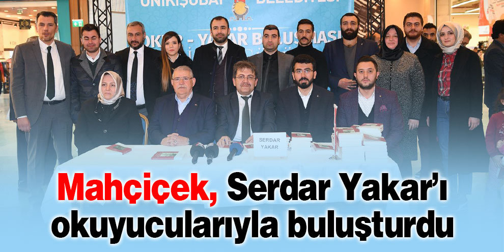 Mahçiçek, Serdar Yakar’ı okuyucularıyla buluşturdu