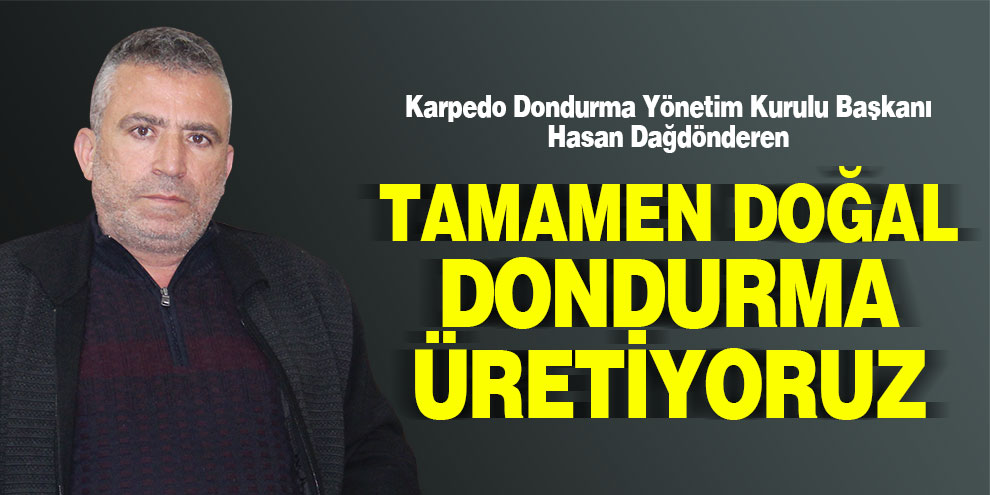 Tamamen doğal dondurma üretiyoruz