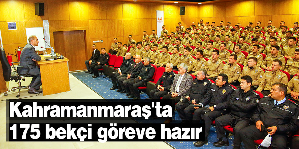Kahramanmaraş'ta bekçilere hizmet içi eğitim