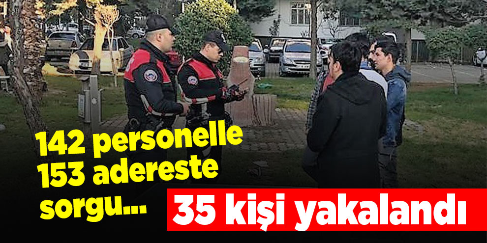 Kahramanmaraş’ta aranan 35 kişi yakalandı
