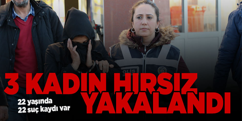 Kadın hırsızları izinli polis yakaladı