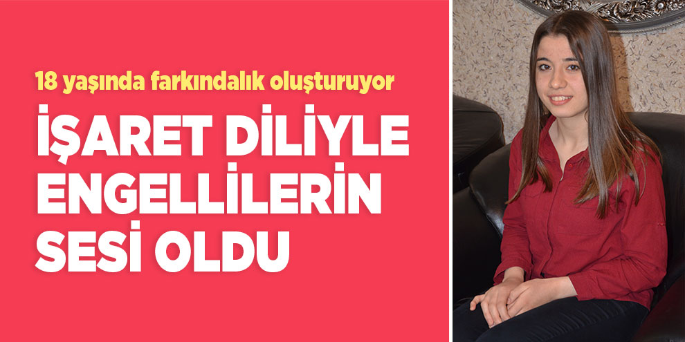 İşaret diliyle engellilerin sesi oldu
