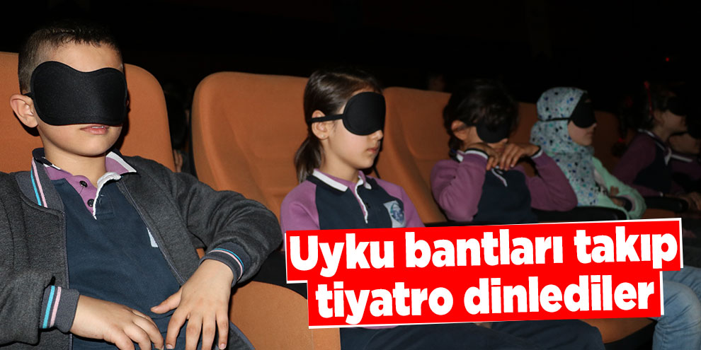 Uyku bantları takıp tiyatro dinlediler