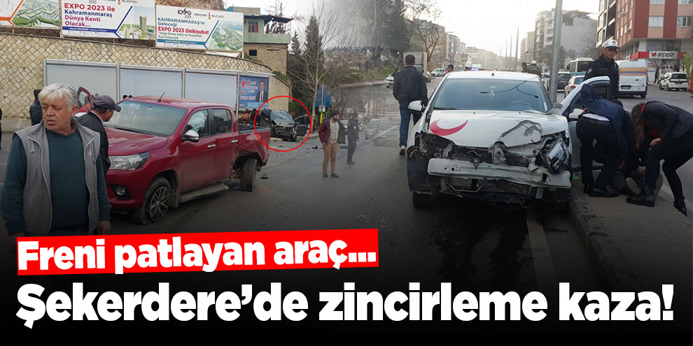 Şekerdere’de zincirleme kaza! Freni patlayan araç…