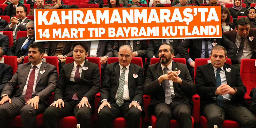 Kahramanmaraş’ta 14 Mart Tıp Bayramı kutlandı