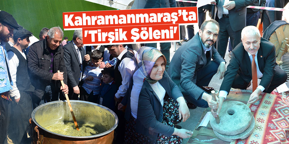 Kahramanmaraş’ta 'Tirşik Şöleni'