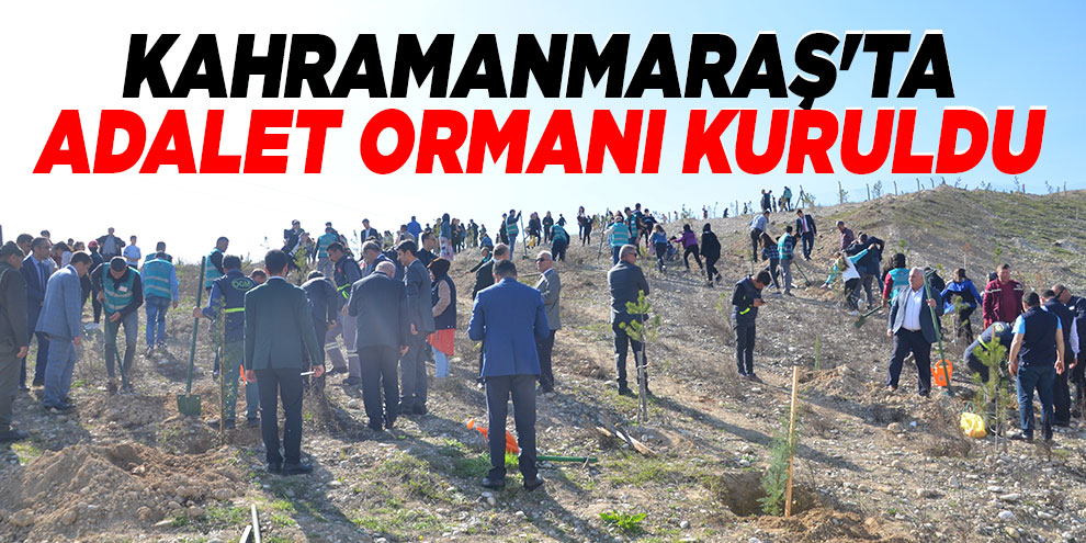 Kahramanmaraş'ta Adalet Ormanı kuruldu
