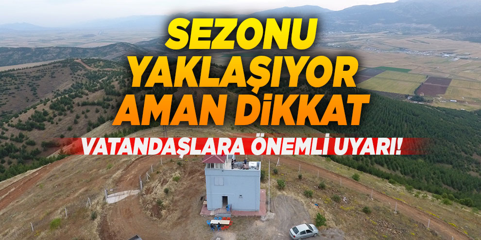Yangın sezonu öncesi uyarı