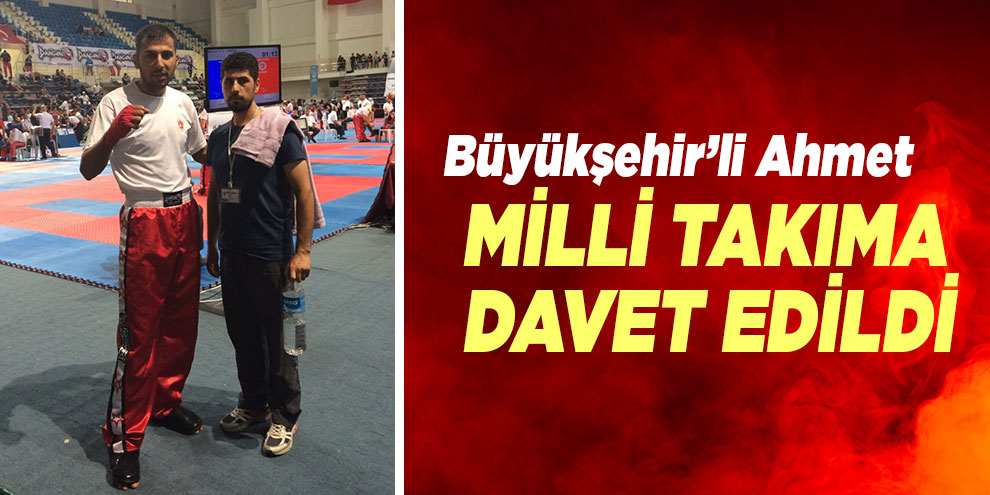 Büyükşehir’li Ahmet Milli Takıma davet edildi