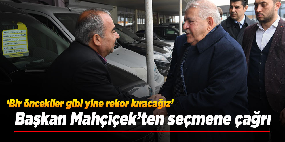 Mahçiçek “Bir öncekiler gibi yine rekor kıracağız”
