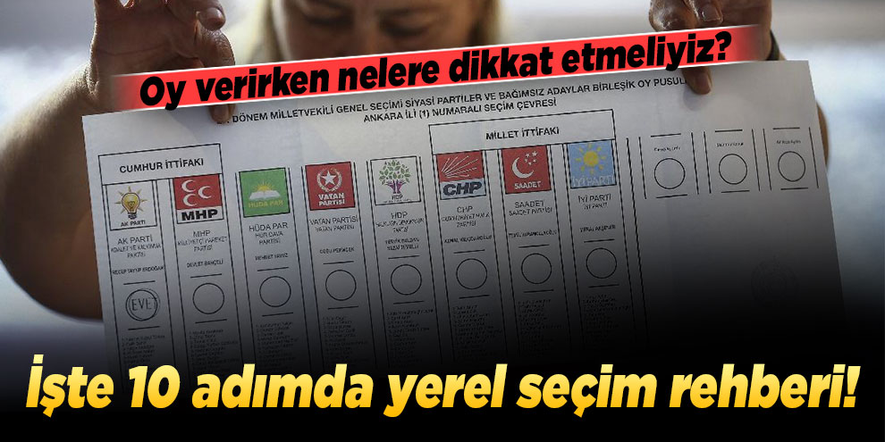 İşte 10 adımda yerel seçim rehberi! Oy verirken nelere dikkat etmeliyiz?