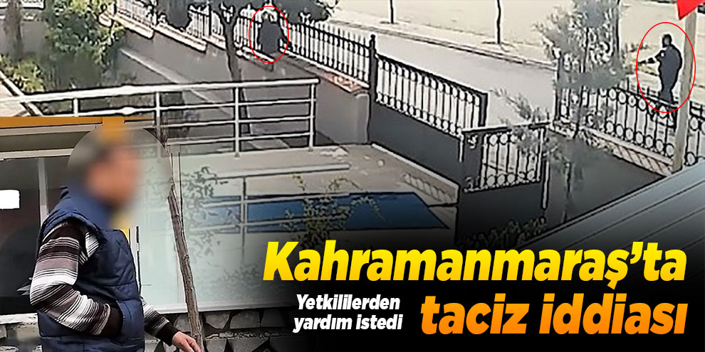 Kahramanmaraş’ta taciz iddiası