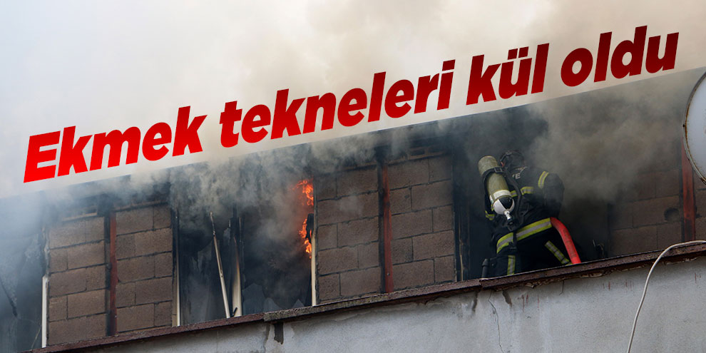 Ekmek tekneleri kül oldu