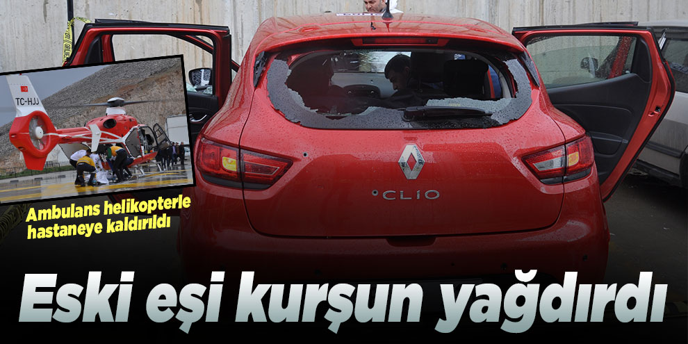 Eski eşi ile kocasına kurşun yağdırdı