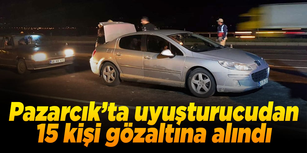 Pazarcık’ta uyuşturucudan 15 kişi gözaltına alındı