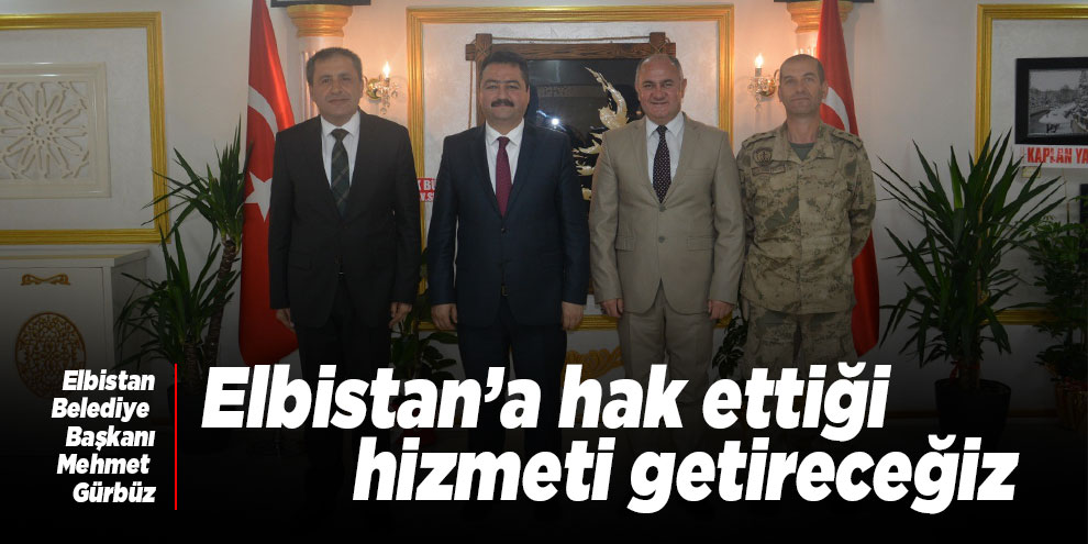 Gürbüz: "Elbistan’a hak ettiği hizmeti getireceğiz"